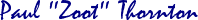 Paul "Zoot" Thornton signature Paul "Zoot" Thornton signature
